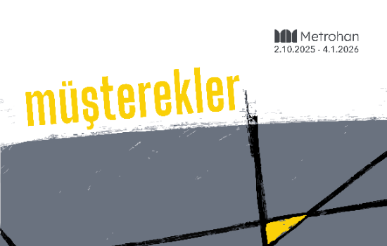 “Müşterekler” Sergisi Metrohan’da Ziyarete Açıldı